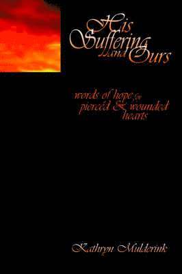 Kathryn Mulderink OCDS - His Suffering and Ours, Häftad
