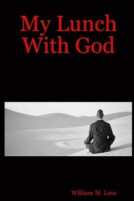 William M. Love - My Lunch With God, Häftad. Tillgänglighet: Lägg i varukorg