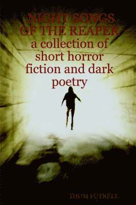 THOM FUTRELL - NIGHT SONGS OF THE REAPER a Collection of Short Horror Fiction and Dark Poetry, Häftad