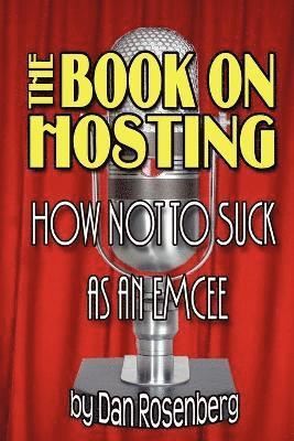 Dan Rosenberg - Book on Hosting: How Not to Suck as an Emcee, Häftad. Tillgänglighet: Lägg i varukorg