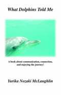 What Dolphins Told Me