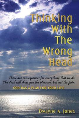 Dwayne A. Jones - Thinking With The Wrong Head, Häftad