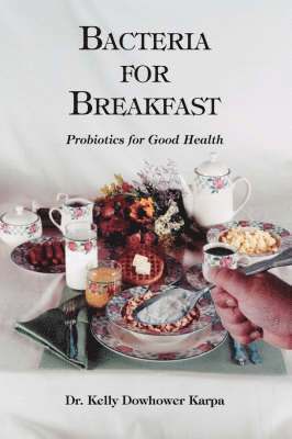 Bacteria for Breakfast av Kelly Dowhower Karpa, Kelly Dowhower Karpa
