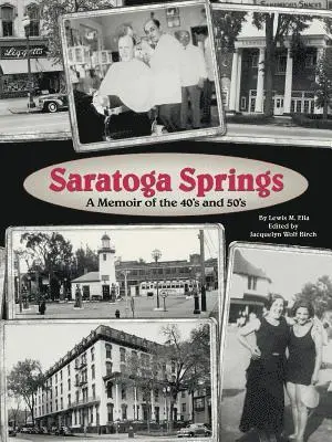 Lewis M Elia, Jacquelyn Wolf Birch - Saratoga Springs; a Memoir of the 40'S and 50'S, Häftad. Tillgänglighet: Lägg i varukorg