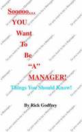 Sooooo...You Want To Be a Manager! Things You Should Know!