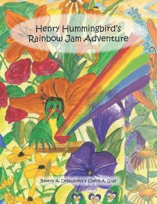 Beverly A. Desaulniers, Cheryl A. Gray - Henry Hummingbird's Rainbow Jam Adventure. Tillgänglighet: Lägg i varukorg