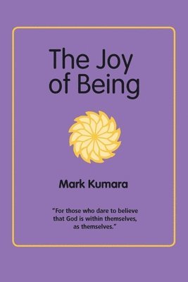 Mark Kumara - Joy of Being, Häftad. Tillgänglighet: Lägg i varukorg