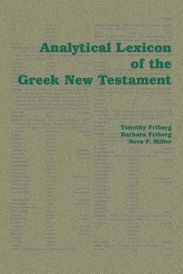 Timothy Friberg, Barbara Friberg, Neva F. Miller - Analytical Lexicon of the Greek New Testament, Häftad