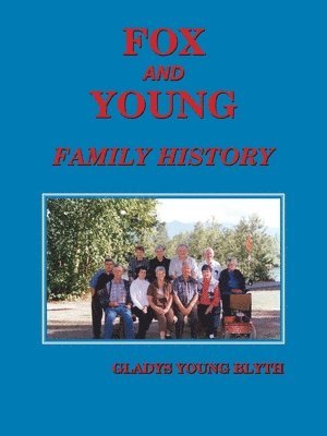 Gladys Young Blyth - Fox and Young Family History, Häftad. Tillgänglighet: Lägg i varukorg