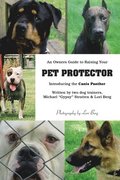 An Owner's Guide to Raising Your Pet Protector