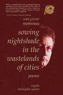 Ralph Gunther Mohnnau - Sowing Nightshade in the Wastelands of Cities, Häftad. Tillgänglighet: Lägg i varukorg