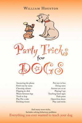 William Houston - Party Tricks for Dogs, Häftad
