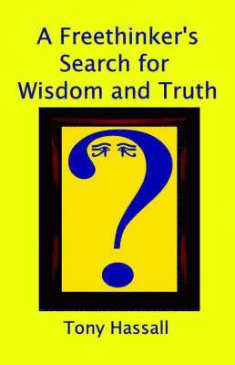 Tony Hassall - Freethinker's Search for Wisdom and Truth, Häftad. Tillgänglighet: Lägg i varukorg