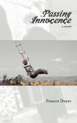 Francis Dwyer - Passing Innocence, Inbunden. Tillgänglighet: Lägg i varukorg