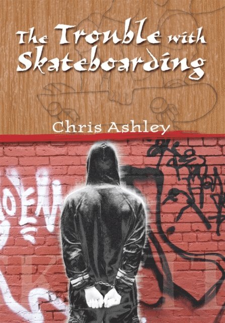 Chris Ashley - Trouble with Skateboarding, E-bok