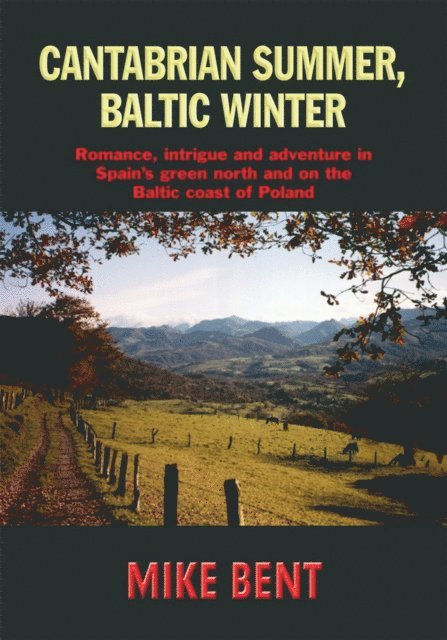 Mike Bent - Cantabrian Summer, Baltic Winter, E-bok