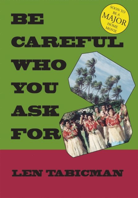 Len Tabicman - Be Careful Who You Ask For, E-bok