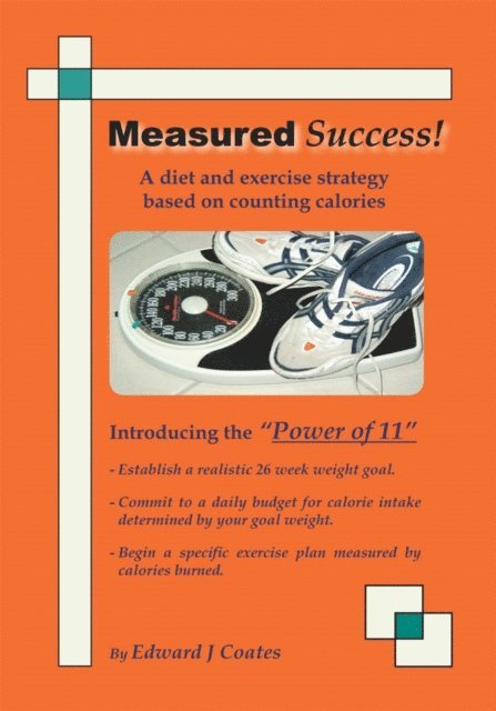 Edward J. Coates - Measured Success! a Diet and Exercise Strategy Based on Counting Calories, E-bok