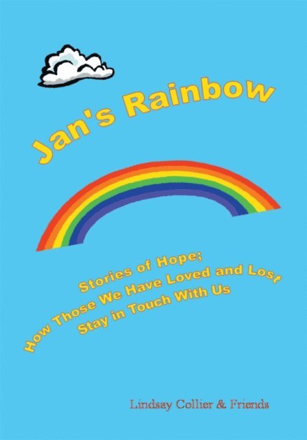 Lindsay Collier - Jan's Rainbow; Stories of Hope; How Those We Have Loved and Lost Stay in Touch, E-bok. Tillgänglighet: Lägg i varukorg