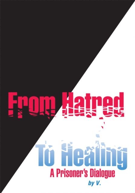 V. - From Hatred to Healing - a Prisoner's Dialogue, E-bok