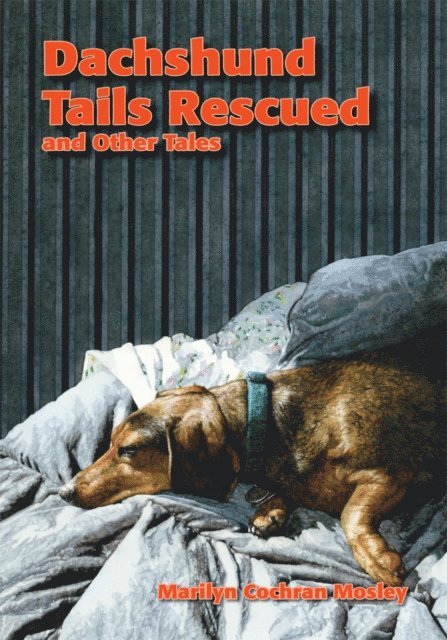 Marilyn Cochran Mosley - Dachshund Tails Rescued and Other Tales, E-bok
