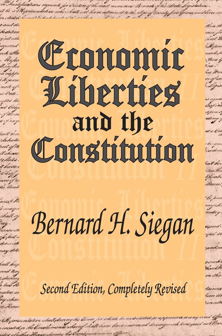 Bernard H. Siegan - Economic Liberties and the Constitution, Häftad