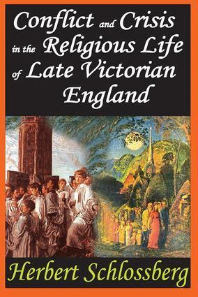 Herbert Schlossberg - Conflict and Crisis in the Religious Life of Late Victorian England, Inbunden