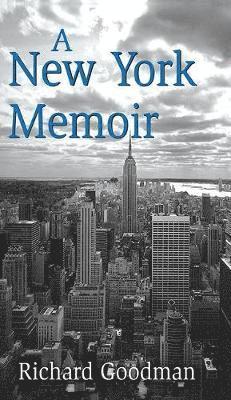 Richard Goodman - A New York Memoir, Inbunden