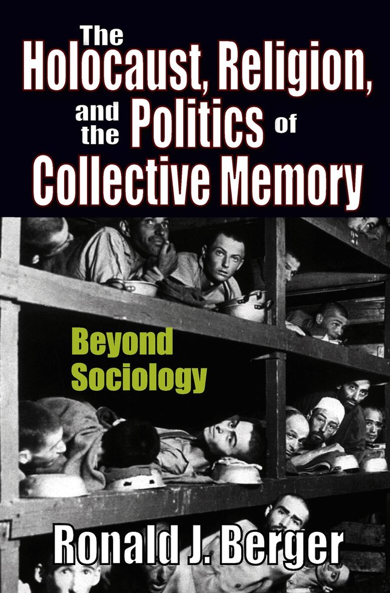 Ronald J. Berger - Holocaust, Religion, and the Politics of Collective Memory, Inbunden