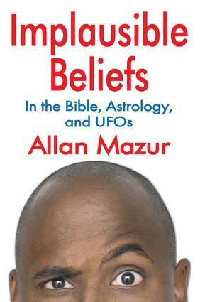Allan Mazur - Implausible Beliefs, Häftad