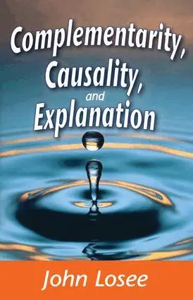 John Losee - Complementarity, Causality and Explanation, Inbunden. Tillgänglighet: Lägg i varukorg