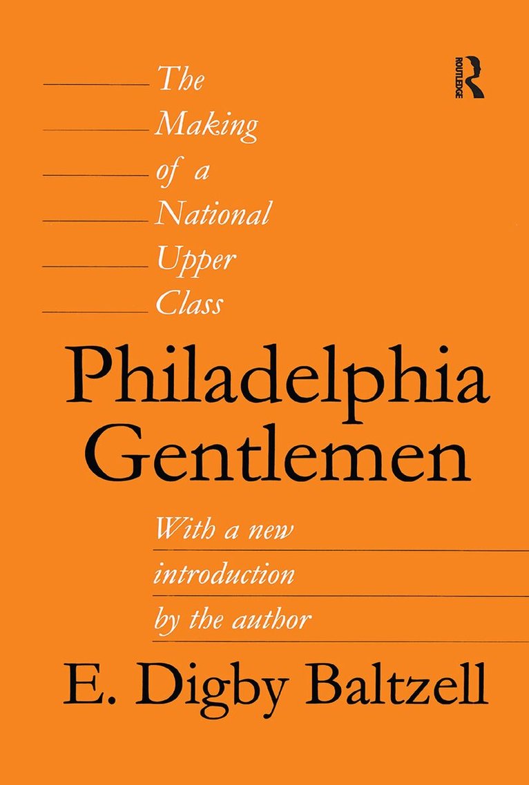 E. Digby Baltzell - Philadelphia Gentlemen, Häftad. Tillgänglighet: Lägg i varukorg