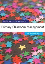 The Practical Guide to Primary Classroom Management