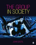 John W. Gastil - The Group in Society, Häftad