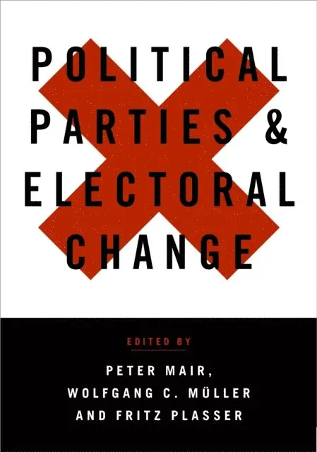 Peter Mair, Wolfgang Müller, Fritz Plasser - Political Parties and Electoral Change. Tillgänglighet: Lägg i varukorg