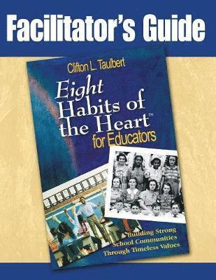 Clifton L Taulbert, Douglas E Decker - Facilitator's Guide : Eight Habits of the Heart for Educators, Häftad