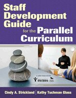 Cindy a. Strickland, Kathy Tuchman Glass, Cindy A. Strickland, Cindy A. Strickland, Kathy Tuchman Glass - Staff Development Guide for the Parallel Curriculum, Inbunden