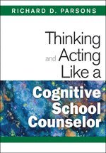 Thinking and Acting Like a Cognitive School Counselor