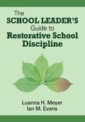 School Leader's Guide to Restorative School Discipline