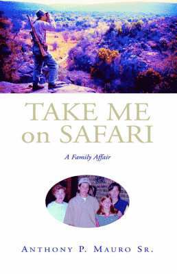 Anthony P Mauro Sr - Take Me On Safari, Inbunden. Tillgänglighet: Lägg i varukorg