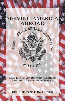 Irwin Rubenstein - Serving America Abroad, Häftad