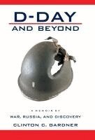 Clinton C Gardner - D-Day and Beyond, Inbunden