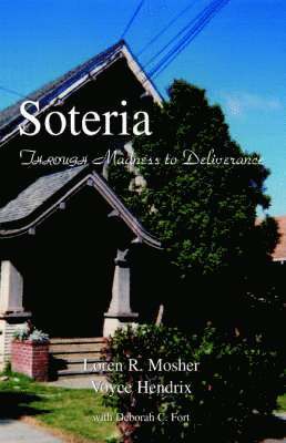 Loren R Mosher Voyce Hendrix Fort, Loren R Mosher - Soteria, Inbunden