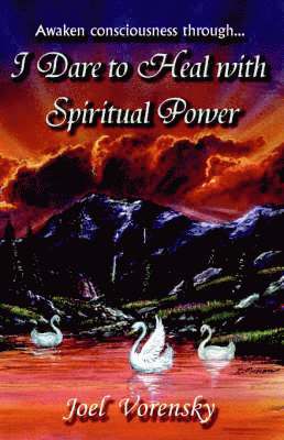 Joel Vorensky - I Dare To Heal With Spiritual Power, Inbunden. Tillgänglighet: Lägg i varukorg