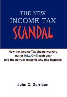 J Christopher Garrison - New Income Tax Scandal, Inbunden. Tillgänglighet: Lägg i varukorg