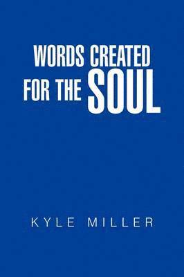 Kyle Miller - Words Created for the Soul, Häftad