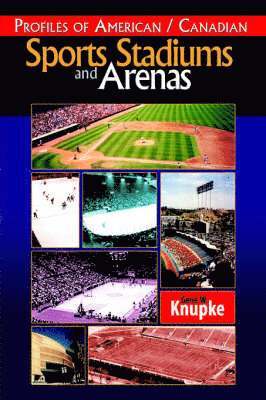 Gene W Knupke - Profiles of American / Canadian Sports Stadiums and Arenas, Häftad