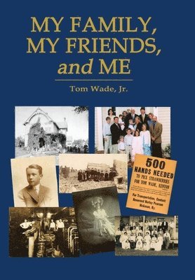 Tom Wade - My Family, My Friends, and Me, Inbunden