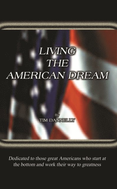 Tim Dannelly - Living the American Dream, E-bok