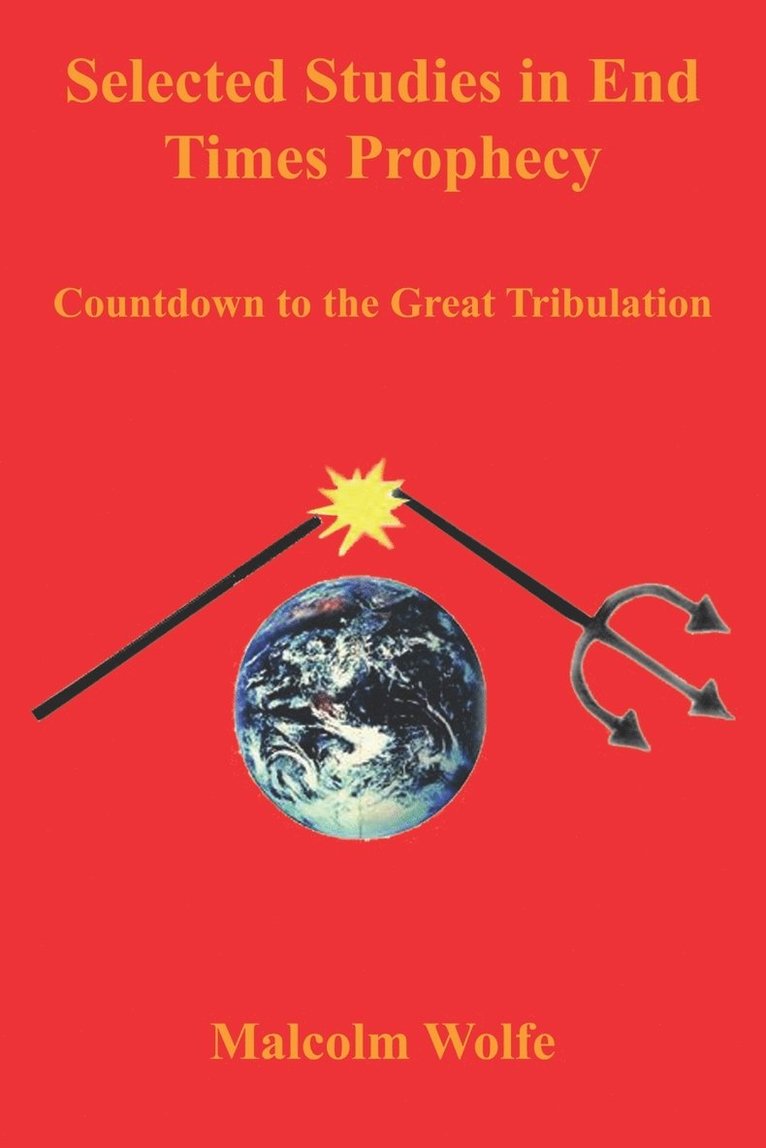 Malcolm Wolfe - Selected Studies in End Times Prophecy, Häftad